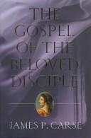 Cover of The Gospel of the Beloved Disciple by James P. Carse