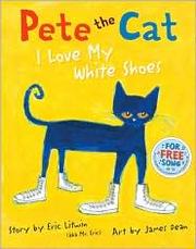 Cover of Pete the Cat: I Love My White Shoes by Eric Litwin