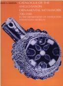 Cover of A Catalogue of the Anglo-Saxon Ornamental Metalwork, 700-1100 in the Department of Antiquities, Ashmolean Museum by Ashmolean Museum. Department of Antiquities