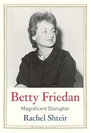 Betty Friedan : by Shteir, Rachel
