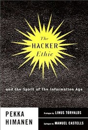The Hacker Ethic: and the Spirit of the Information Age