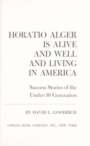 Cover of Horatio Alger is Alive and Well and Living in America by David L. Goodrich