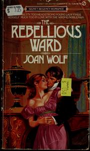 Cover of The Rebellious Ward by Joan Wolf