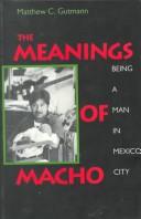 Cover of The Meanings of Macho by Matthew C. Gutmann