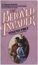 Cover of The Beloved Invader by Eugenia Price