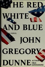 Cover of The Red, White, and Blue by John Gregory Dunne