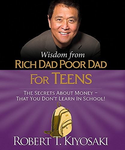 Wisdom from Rich Dad Poor Dad for Teens