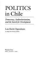 Cover of Politics in Chile by Lois Hecht Oppenheim