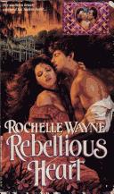 Cover of Rebellious Heart by Rochelle Wayne