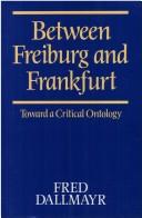 Cover of Between Freiburg and Frankfurt by Fred Reinhard Dallmayr