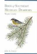 Cover of Birds of Southeast Michigan--Dearborn, Wayne County by Julie A. Craves