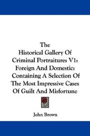 The Historical Gallery Of Criminal Portraitures V1: Foreign And Domestic