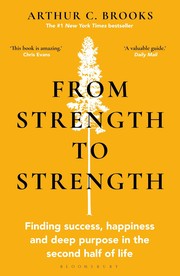 From Strength to Strength: Finding Success, Happiness, and Deep Purpose in the Second Half of Life cover