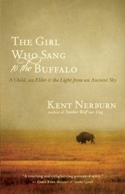 The Girl Who Sang To The Buffalo A Child An Elder And The Light From An Ancient Sky