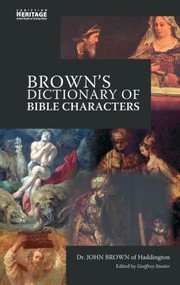 Browns Dictionary Of Bible Characters A Preachers Dictionary Of Bible Characters