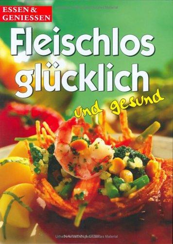 Libro de segunda mano: Fleischlos glücklich und gesund. essen und genießen.