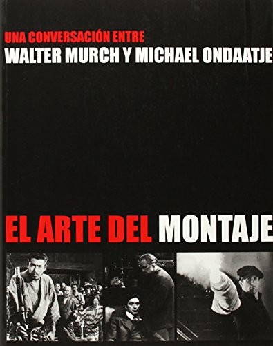 Libro de segunda mano: El arte del montaje: una conversación entre Walter Murch y Michael Ondaatje
