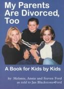 best books about Divorce For Young Children My Parents Are Divorced Too: A Book for Kids by Kids