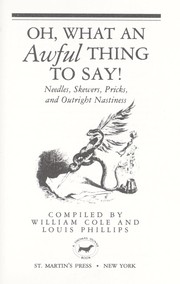 Cover of: Oh, What an Awful Thing to Say!: Needles, Skewers, Pricks, and Outright Nastiness