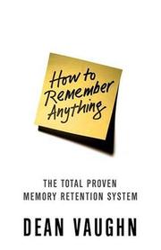 best books about Memory Palace How to Remember Anything: The Proven Total Memory Retention System