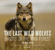 best books about wolves nonfiction The Last Wild Wolves: Ghosts of the Rain Forest