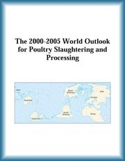 Cover of: The 2000-2005 World Outlook for Poultry Slaughtering and Processing (Strategic Planning Series)
