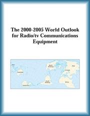 Cover of: The 2000-2005 World Outlook for Radio TV Communications Equipment (Strategic Planning Series)