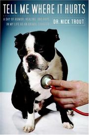 best books about veterinarians Tell Me Where It Hurts: A Day of Humor, Healing, and Hope in My Life as an Animal Surgeon