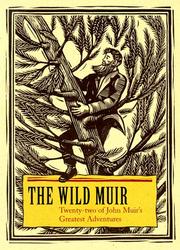 Cover of: The wild Muir: twenty-two of John Muir's greatest adventures