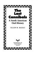 best books about cannibalism The Last Cannibals: A South American Oral History