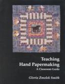 Cover of: Teaching hand papermaking