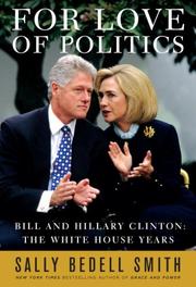 Cover of: For Love of Politics: Bill and Hillary Clinton: The White House Years