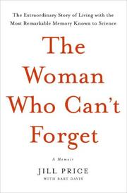 best books about Memory The Woman Who Can't Forget: The Extraordinary Story of Living with the Most Remarkable Memory Known to Science