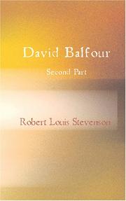 Cover of: David Balfour, Second Part: Being Memoirs Of His Fictions At Home And Abroad,
