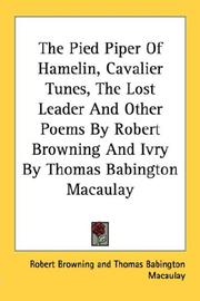 The Pied Piper Of Hamelin, Cavalier Tunes, The Lost Leader And Other Poems By Robert Browning And Ivry By Thomas Babington Macaulay — Robert Browning, Thomas Babington Macaulay