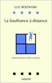 Cover of: La souffrance à distance: morale humanitaire, médias et politique