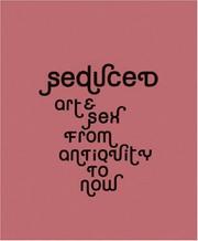Cover of: SEDUCED: ART & SEX FROM ANTIQUITY TO NOW
