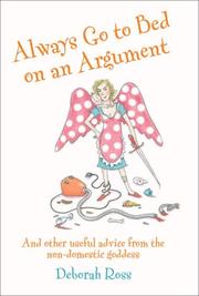Cover of: Always Go to Bed on an Argument: And Other Useful Advice from the Non-Domestic Goddess