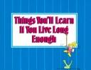 Cover of: Things You'll Learn If You Live Long Enough