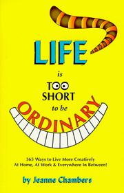 Cover of: Life Is Too Short To Be Ordinary