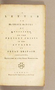 Cover of: A letter to His Grace the Duke of N********, on the present crisis in the affairs of Great Britain