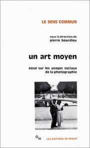 Cover of: Un art moyen: Essais sur les usages sociaux de la photographie