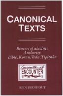 Canonical Texts. Bearers of Absolute Authority. Bible, Koran, Veda, Tipiaka. A Phenomenological Study (translated by Henry Jansen and Lucy Jansen-Hofland). (currents of Encounter) by Rein Fernhout