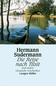 Cover of: Die Reise nach Tilsit: Prosa und Dramen