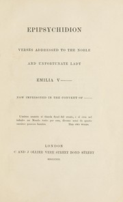 Cover of: Epipsychidion: verses addressed to the noble and unfortunate lady, Emilia V---, now imprisoned in the convent of -----.