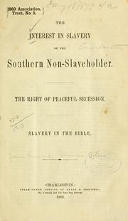 Cover of: The interest in slavery of the southern non-slaveholder: The right of peaceful secession ; Slavery in the Bible.