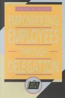 Cover of: Empowering employees through delegation