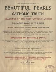 Cover of: Beautiful pearls of Catholic truth, containing the teachings of the holy Catholic church, and the sacred books of the Bible as interpreted by the one truth church founded by Our Divine Saviour ...