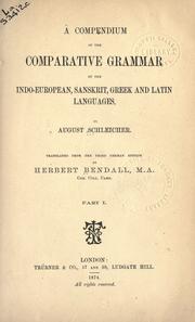 Cover of: A compendium of the comparative grammar of the Indo-European, Sanskrit, Greek and Latin languages