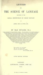 Cover of: Lectures on the Science of language delivered at the Royal Institution of Great Britain in April, May & June, 1861